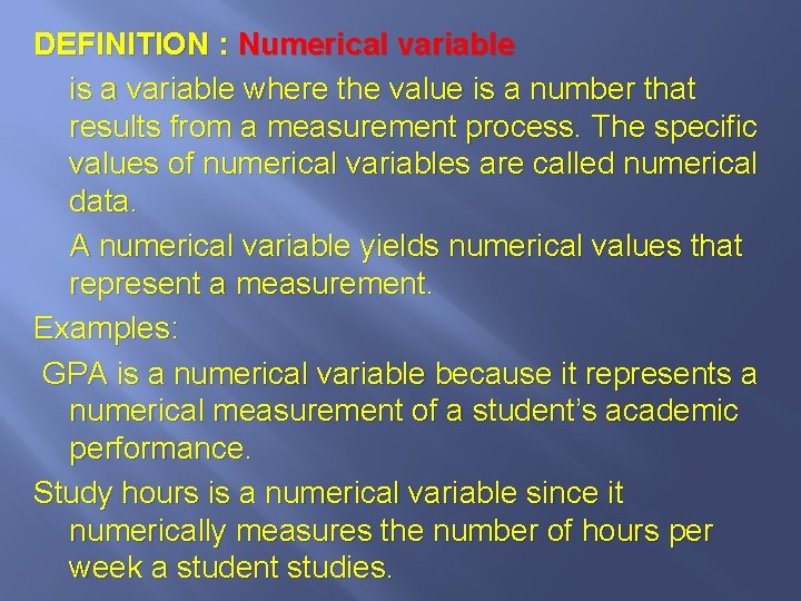 DEFINITION : Numerical variable is a variable where the value is a number that