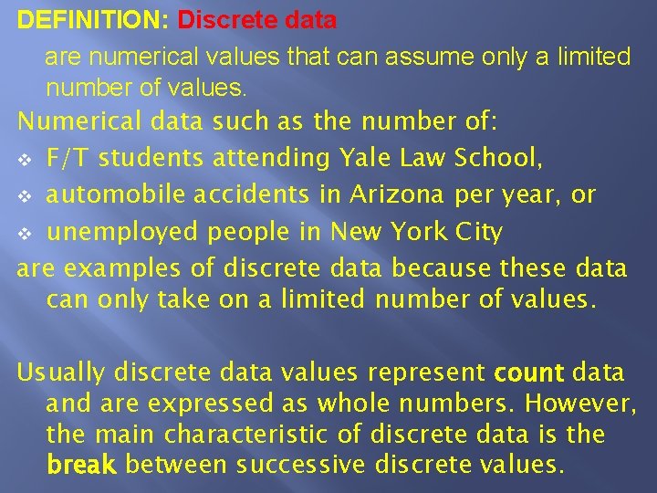 DEFINITION: Discrete data are numerical values that can assume only a limited number of