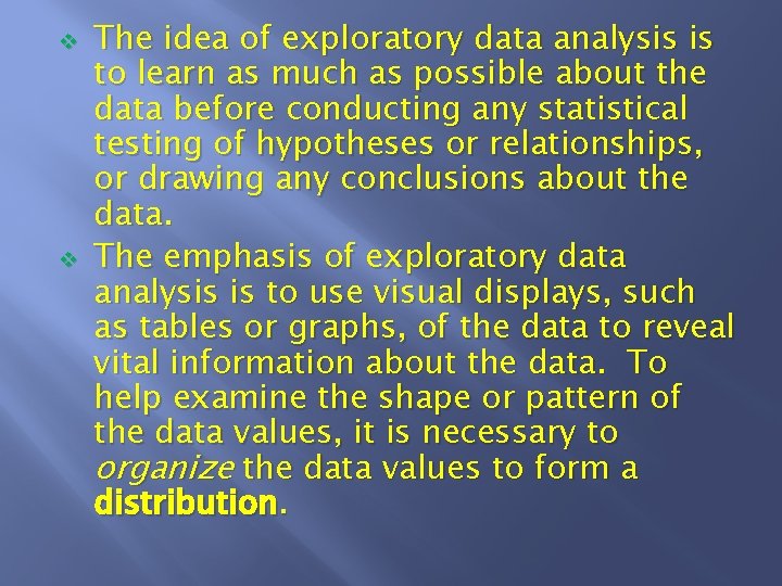 v v The idea of exploratory data analysis is to learn as much as