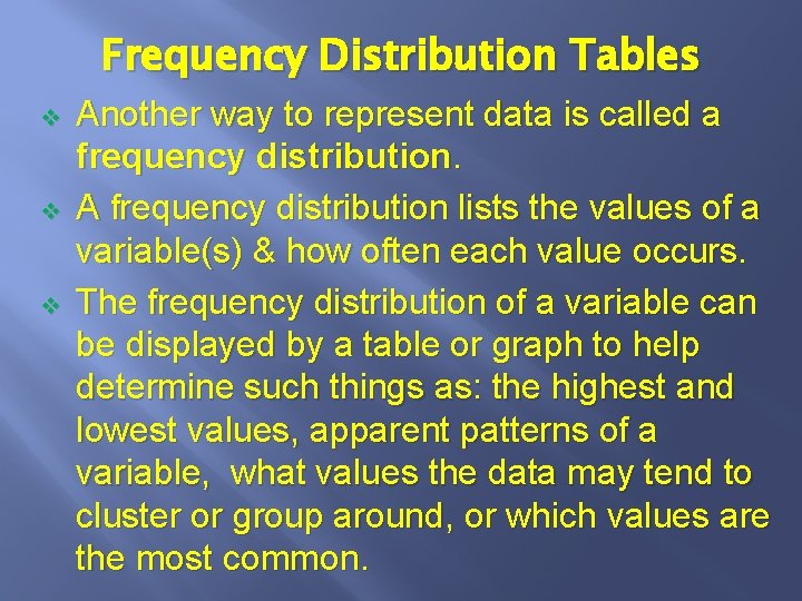 Frequency Distribution Tables v v v Another way to represent data is called a