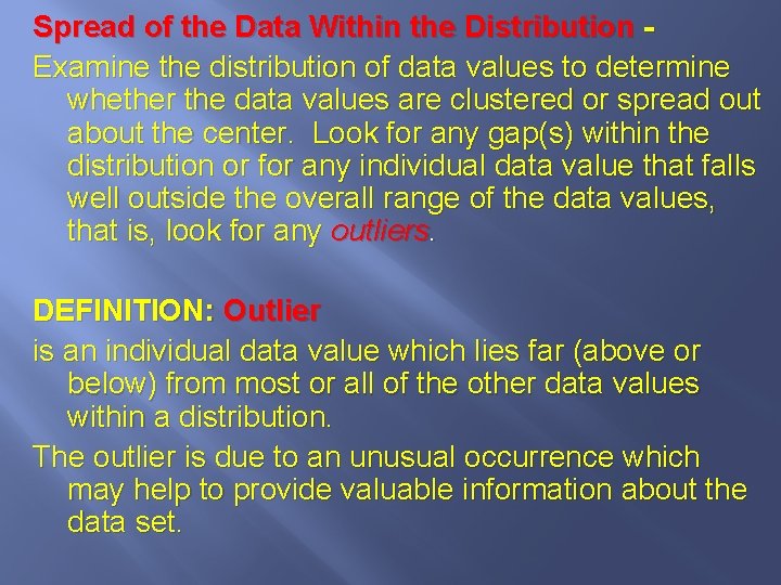 Spread of the Data Within the Distribution Examine the distribution of data values to