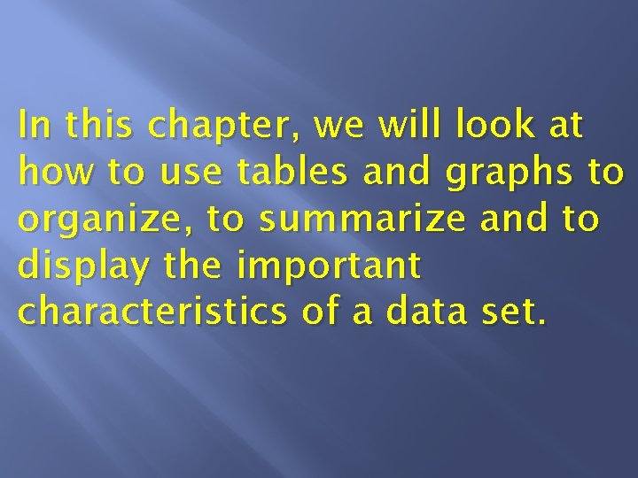 In this chapter, we will look at how to use tables and graphs to