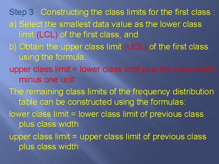 Step 3: Constructing the class limits for the first class : a) Select the