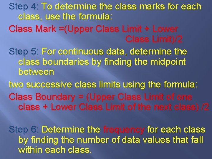 Step 4: To determine the class marks for each class, use the formula: Class