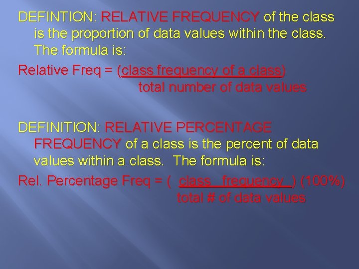 DEFINTION: RELATIVE FREQUENCY of the class is the proportion of data values within the