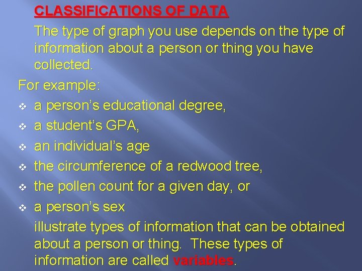 CLASSIFICATIONS OF DATA The type of graph you use depends on the type of