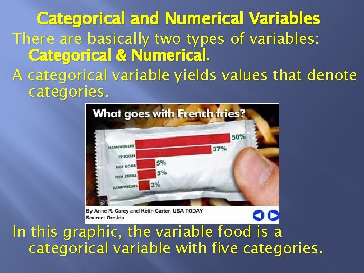 Categorical and Numerical Variables There are basically two types of variables: Categorical & Numerical.