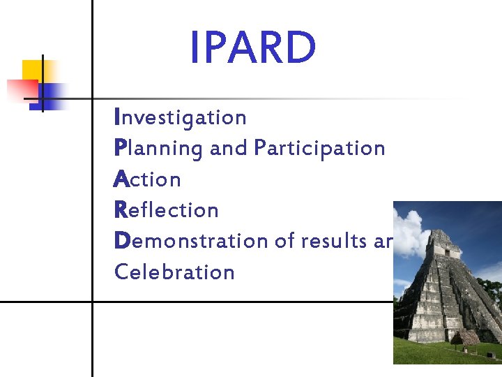 IPARD Investigation Planning and Participation Action Reflection Demonstration of results and Celebration 