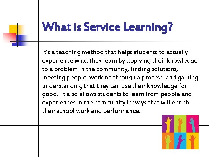What is Service Learning? It’s a teaching method that helps students to actually experience