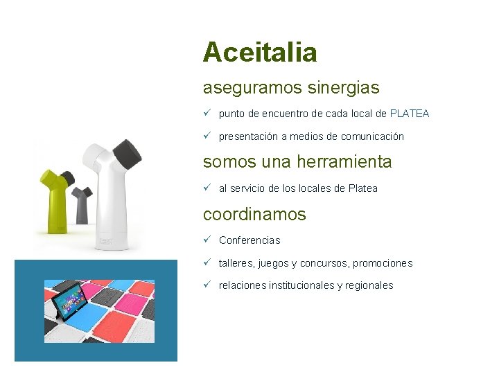 Aceitalia aseguramos sinergias ü punto de encuentro de cada local de PLATEA ü presentación