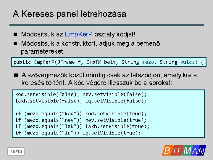 A Keresés panel létrehozása n Módosítsuk az Emp. Ker. P osztály kódját! n Módosítsuk A Keresés panel létrehozása n Módosítsuk az Emp. Ker. P osztály kódját! n Módosítsuk