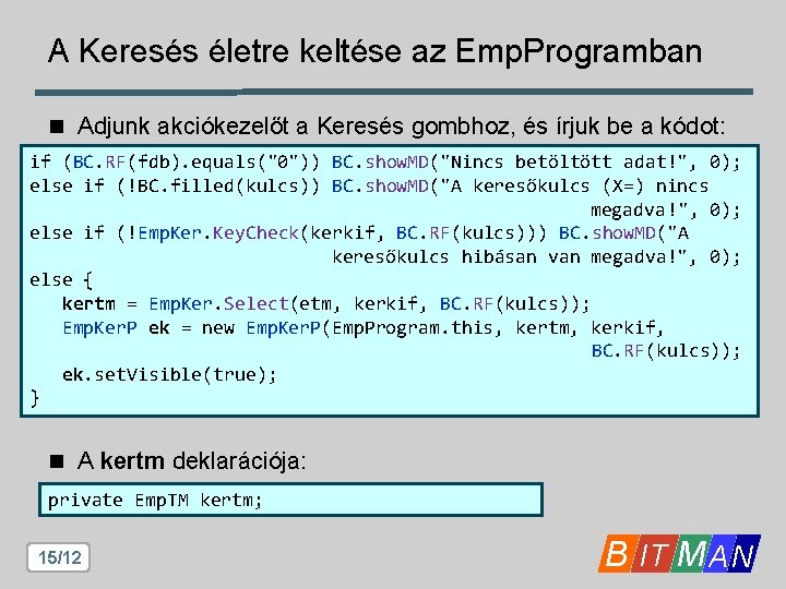 A Keresés életre keltése az Emp. Programban n Adjunk akciókezelőt a Keresés gombhoz, és A Keresés életre keltése az Emp. Programban n Adjunk akciókezelőt a Keresés gombhoz, és