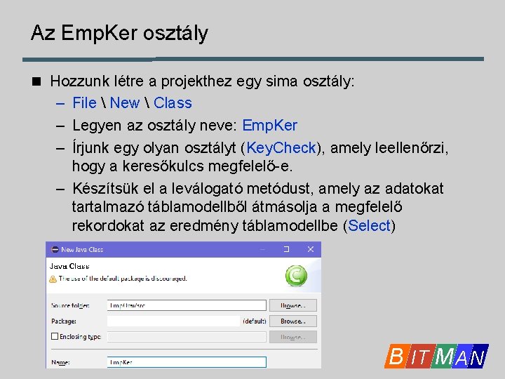 Az Emp. Ker osztály n Hozzunk létre a projekthez egy sima osztály: – File Az Emp. Ker osztály n Hozzunk létre a projekthez egy sima osztály: – File