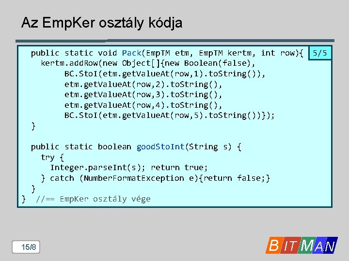 Az Emp. Ker osztály kódja public static void Pack(Emp. TM etm, Emp. TM kertm, Az Emp. Ker osztály kódja public static void Pack(Emp. TM etm, Emp. TM kertm,