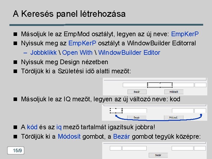 A Keresés panel létrehozása n Másoljuk le az Emp. Mod osztályt, legyen az új A Keresés panel létrehozása n Másoljuk le az Emp. Mod osztályt, legyen az új