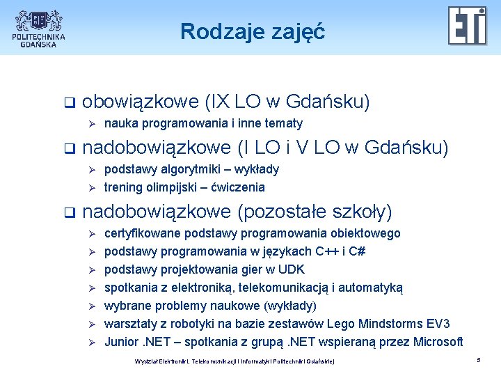 Rodzaje zajęć q obowiązkowe (IX LO w Gdańsku) Ø q nadobowiązkowe (I LO i