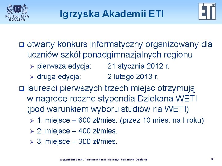 Igrzyska Akademii ETI q otwarty konkurs informatyczny organizowany dla uczniów szkół ponadgimnazjalnych regionu Ø