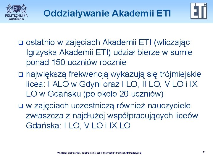 Oddziaływanie Akademii ETI ostatnio w zajęciach Akademii ETI (wliczając Igrzyska Akademii ETI) udział bierze