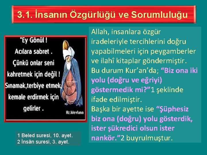 3. 1. İnsanın Özgürlüğü ve Sorumluluğu 1 Beled suresi, 10. ayet. 2 İnsân suresi,