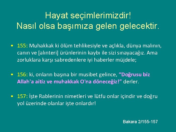 Hayat seçimlerimizdir! Nasıl olsa başımıza gelen gelecektir. • 155: Muhakkak ki ölüm tehlikesiyle ve