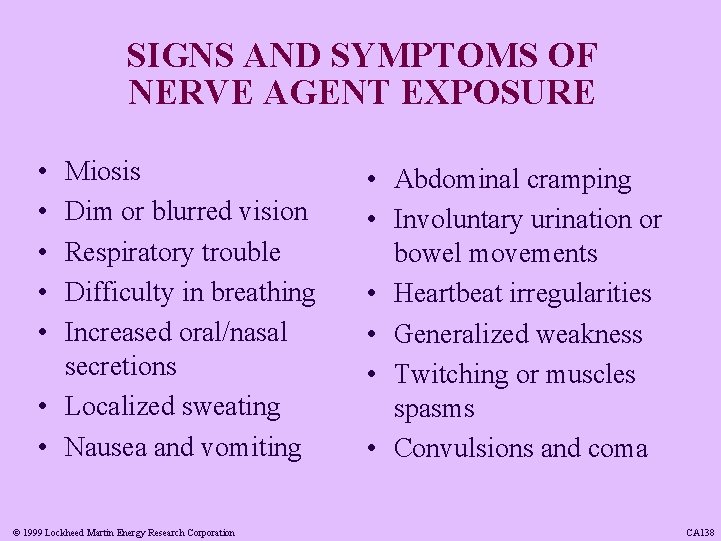 SIGNS AND SYMPTOMS OF NERVE AGENT EXPOSURE • • • Miosis Dim or blurred