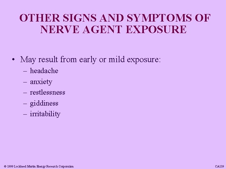 OTHER SIGNS AND SYMPTOMS OF NERVE AGENT EXPOSURE • May result from early or