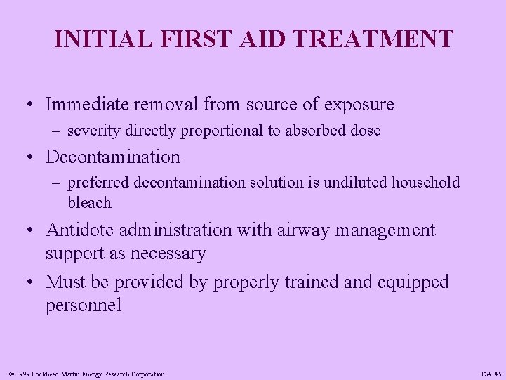 INITIAL FIRST AID TREATMENT • Immediate removal from source of exposure – severity directly