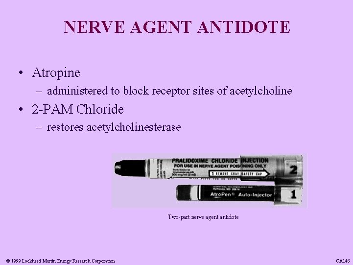 NERVE AGENT ANTIDOTE • Atropine – administered to block receptor sites of acetylcholine •