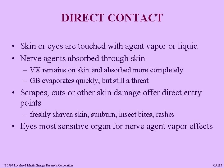 DIRECT CONTACT • Skin or eyes are touched with agent vapor or liquid •