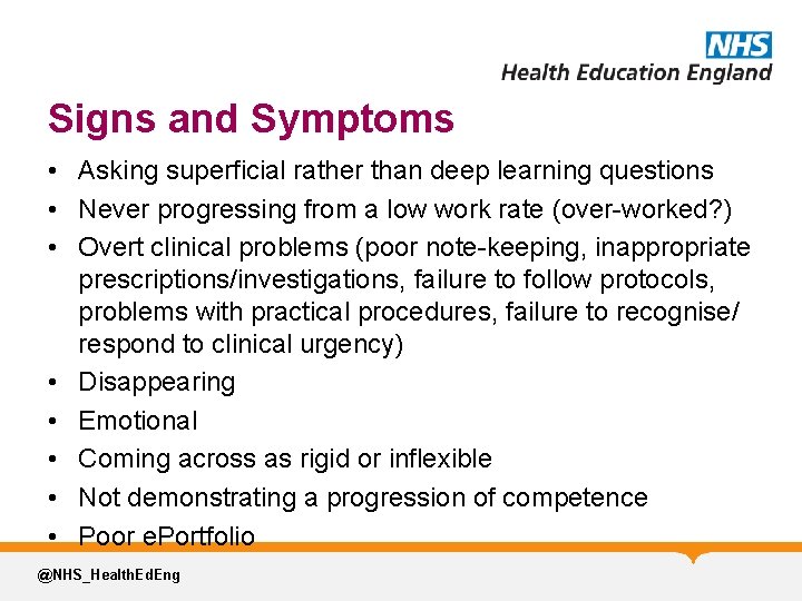 Signs and Symptoms • Asking superficial rather than deep learning questions • Never progressing