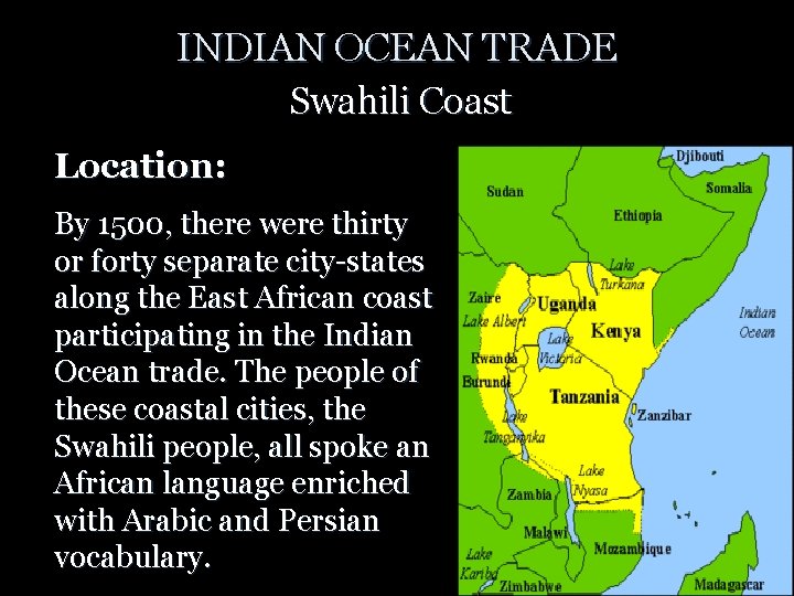INDIAN OCEAN TRADE Swahili Coast Location: By 1500, there were thirty or forty separate