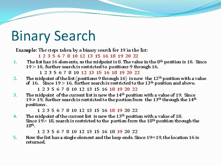 Binary Search Example: The steps taken by a binary search for 19 in the