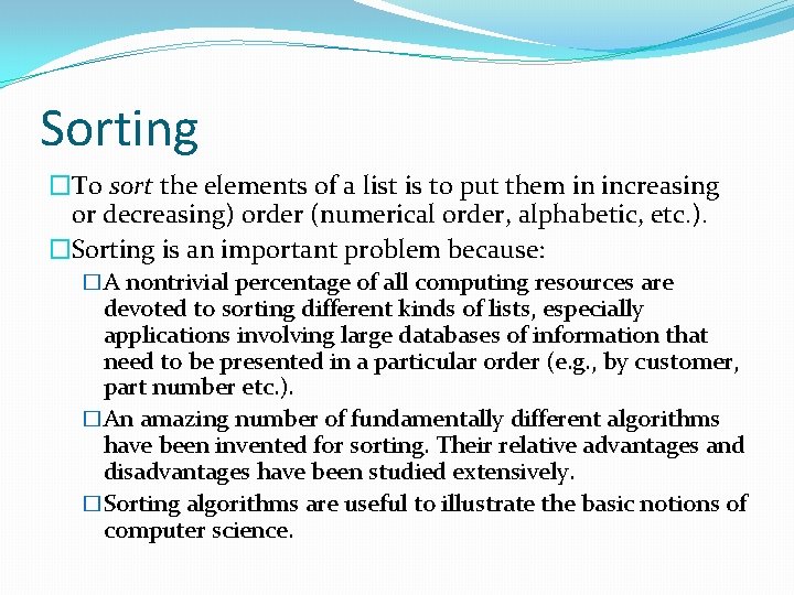 Sorting �To sort the elements of a list is to put them in increasing