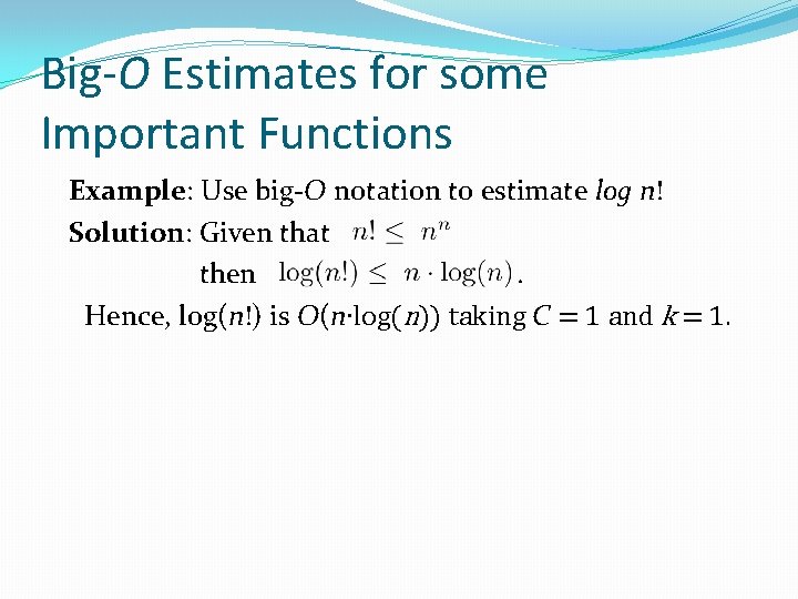 Big-O Estimates for some Important Functions Example: Use big-O notation to estimate log n!