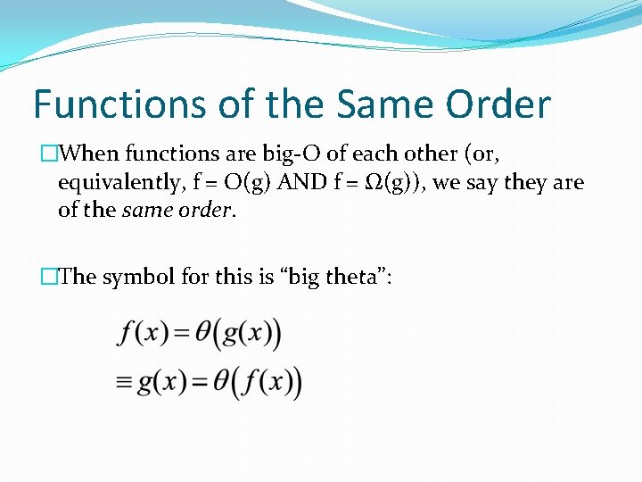 Functions of the Same Order �When functions are big-O of each other (or, equivalently,