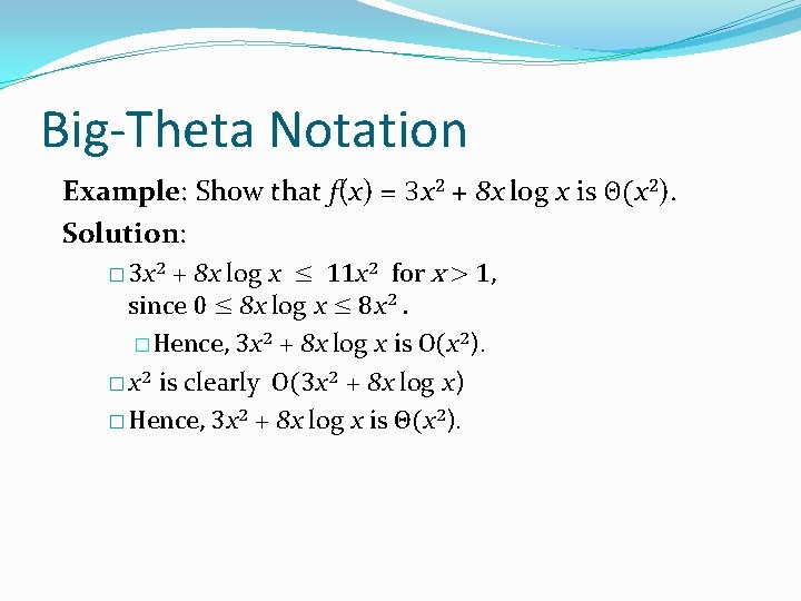 Big-Theta Notation Example: Sh 0 w that f(x) = 3 x 2 + 8