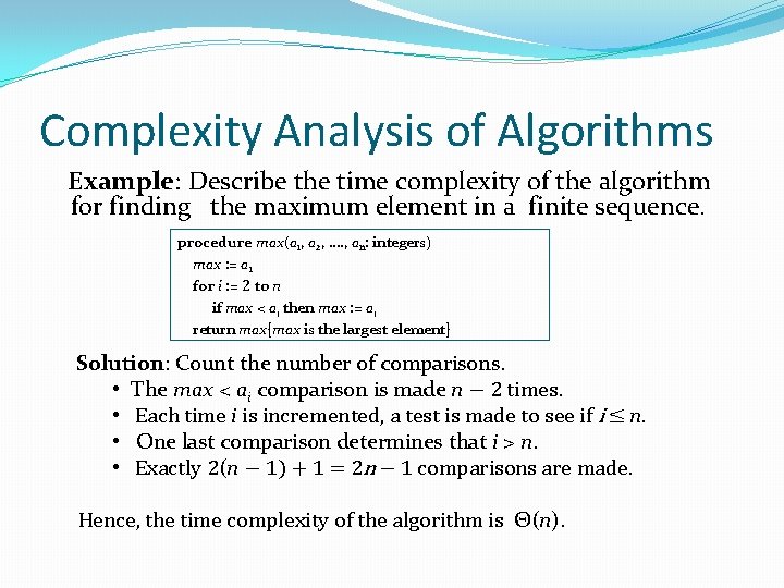 Complexity Analysis of Algorithms Example: Describe the time complexity of the algorithm for finding