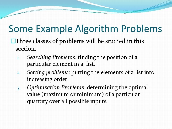 Some Example Algorithm Problems �Three classes of problems will be studied in this section.
