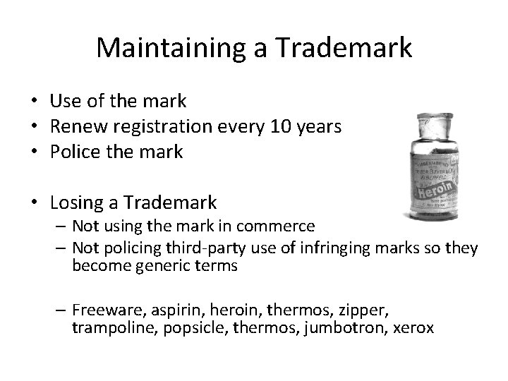 Maintaining a Trademark • Use of the mark • Renew registration every 10 years