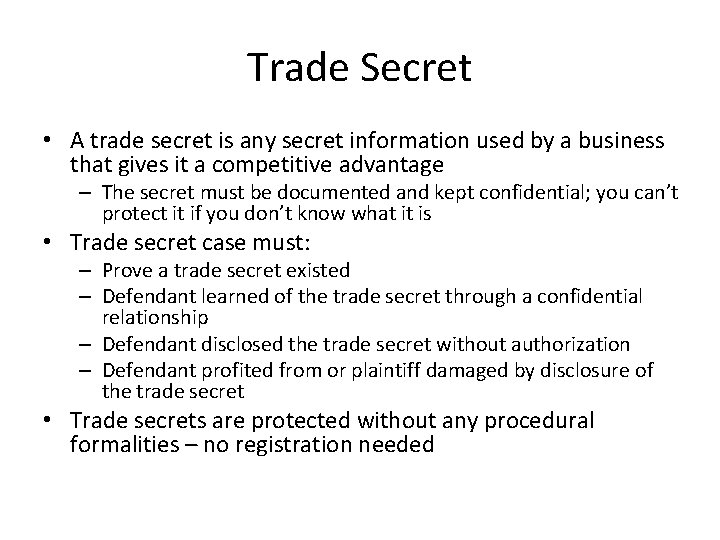 Trade Secret • A trade secret is any secret information used by a business