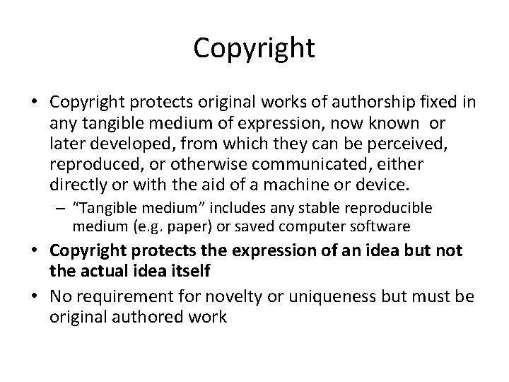 Copyright • Copyright protects original works of authorship fixed in any tangible medium of