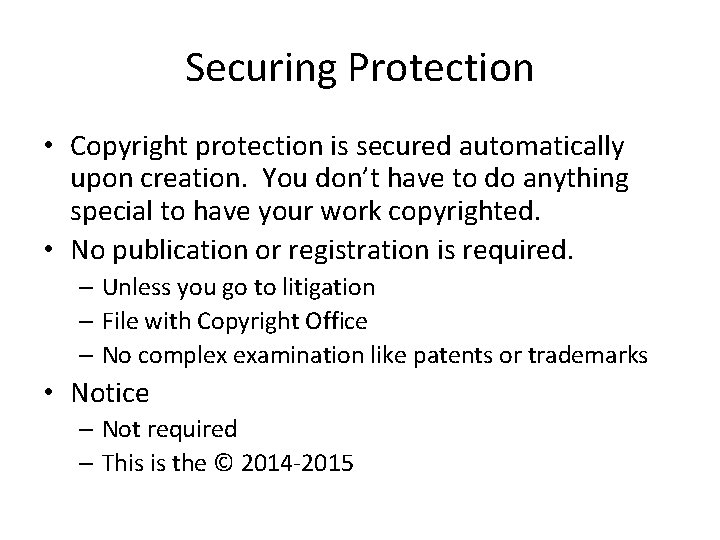 Securing Protection • Copyright protection is secured automatically upon creation. You don’t have to