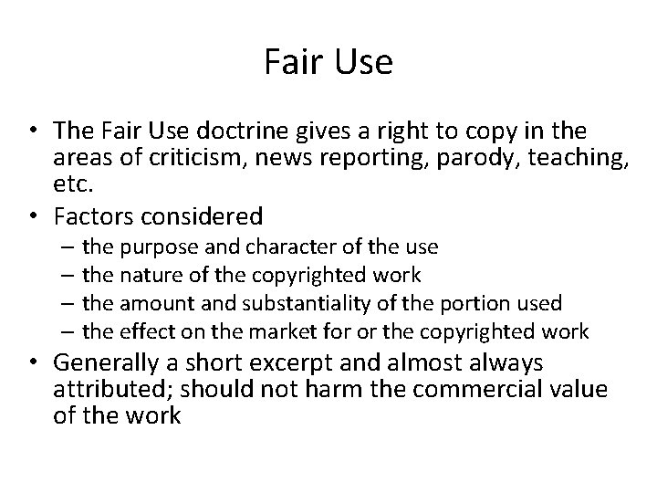 Fair Use • The Fair Use doctrine gives a right to copy in the