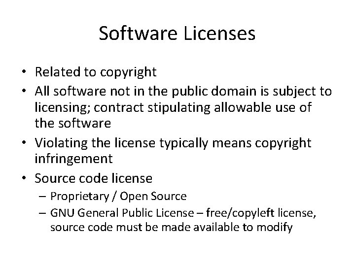 Software Licenses • Related to copyright • All software not in the public domain