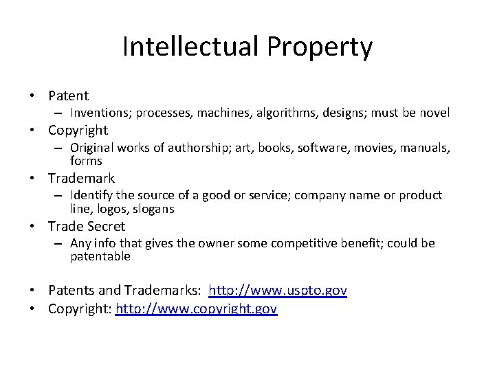 Intellectual Property • Patent – Inventions; processes, machines, algorithms, designs; must be novel •