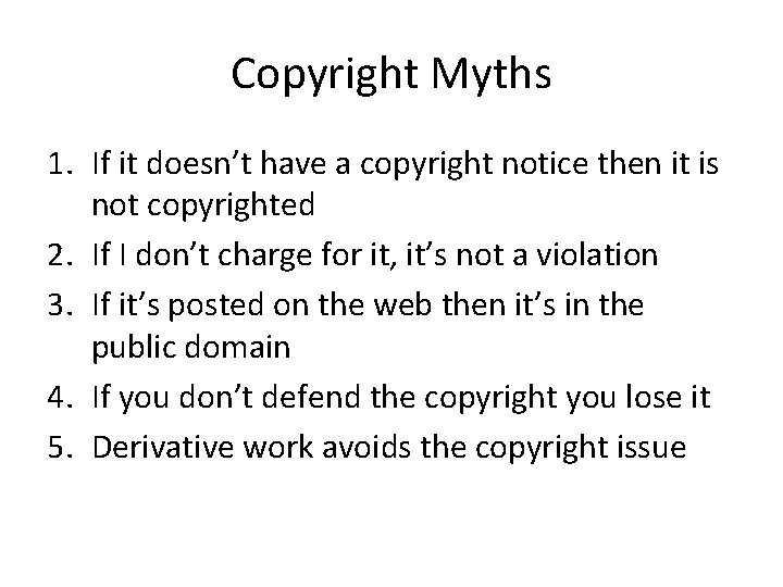 Copyright Myths 1. If it doesn’t have a copyright notice then it is not