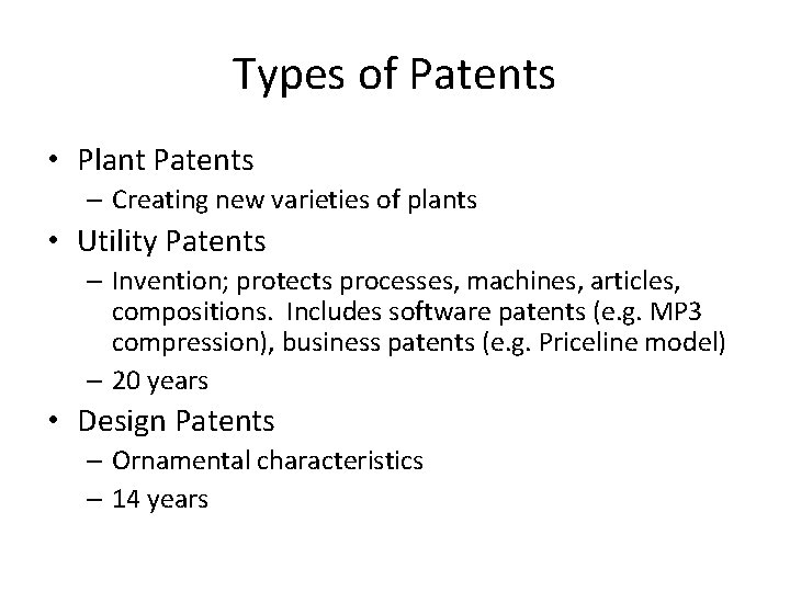 Types of Patents • Plant Patents – Creating new varieties of plants • Utility