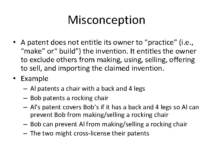 Misconception • A patent does not entitle its owner to “practice” (i. e. ,