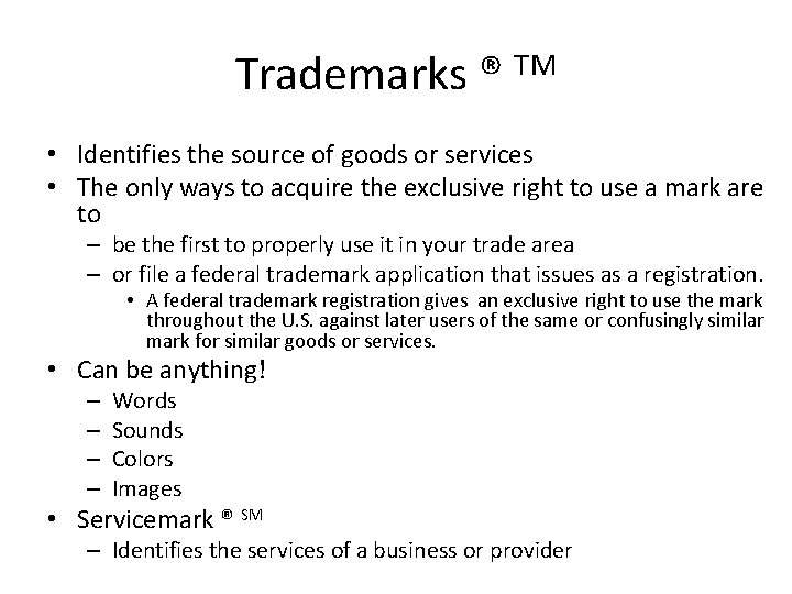 Trademarks ® TM • Identifies the source of goods or services • The only