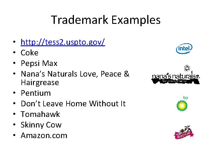 Trademark Examples • • • http: //tess 2. uspto. gov/ Coke Pepsi Max Nana’s